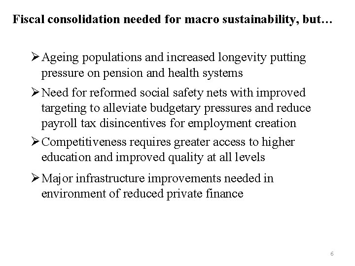 Fiscal consolidation needed for macro sustainability, but… Ø Ageing populations and increased longevity putting