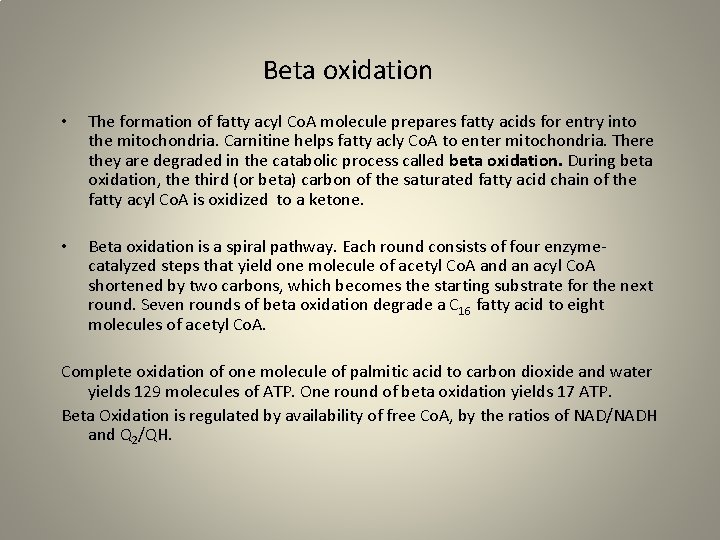 Beta oxidation • The formation of fatty acyl Co. A molecule prepares fatty acids