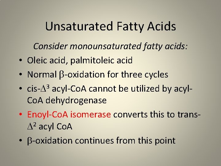 Unsaturated Fatty Acids • • • Consider monounsaturated fatty acids: Oleic acid, palmitoleic acid