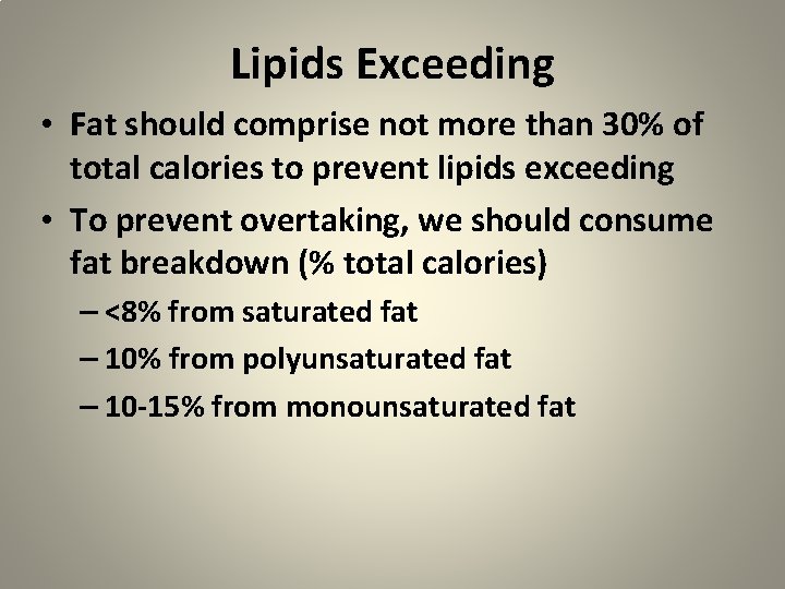 Lipids Exceeding • Fat should comprise not more than 30% of total calories to