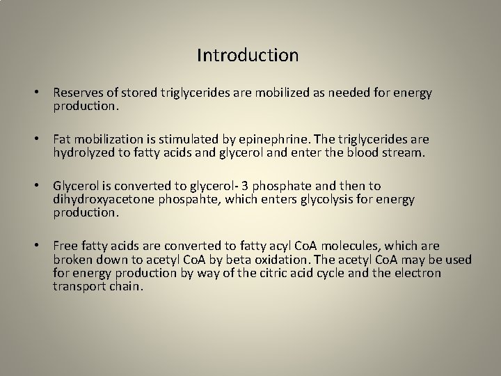 Introduction • Reserves of stored triglycerides are mobilized as needed for energy production. •