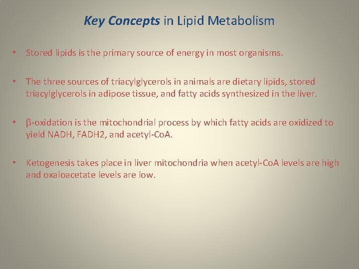 Key Concepts in Lipid Metabolism • Stored lipids is the primary source of energy