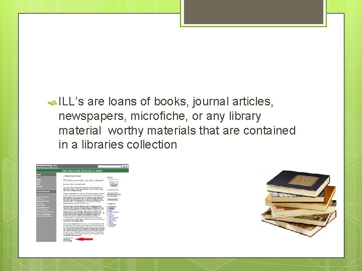  ILL’s are loans of books, journal articles, newspapers, microfiche, or any library material