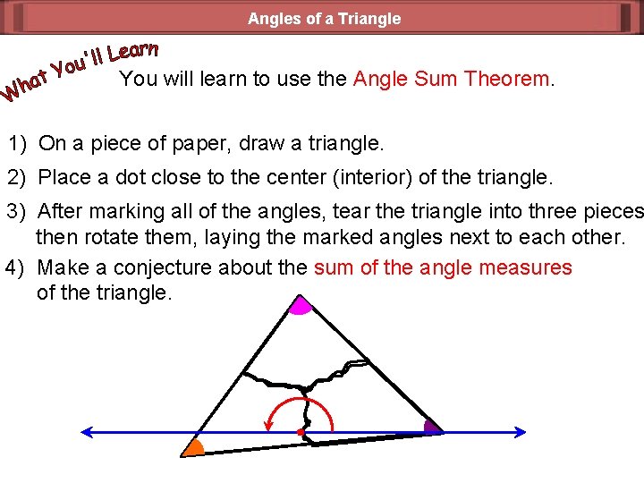 Angles of a Triangle You will learn to use the Angle Sum Theorem. 1)