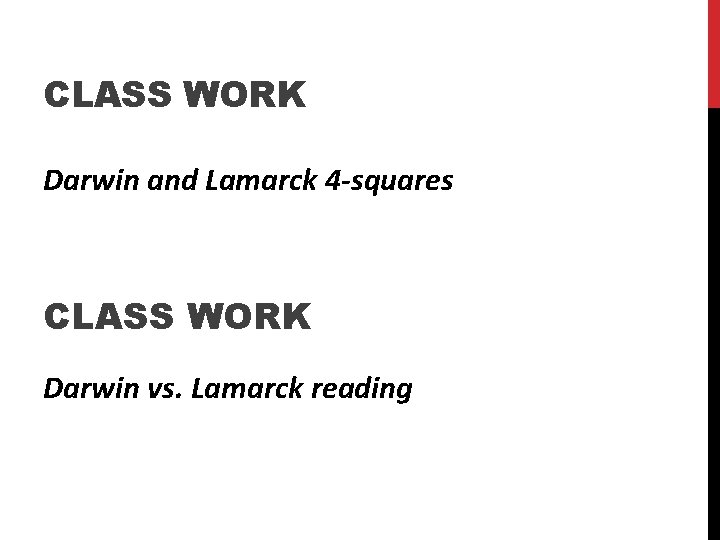 CLASS WORK Darwin and Lamarck 4 -squares CLASS WORK Darwin vs. Lamarck reading 