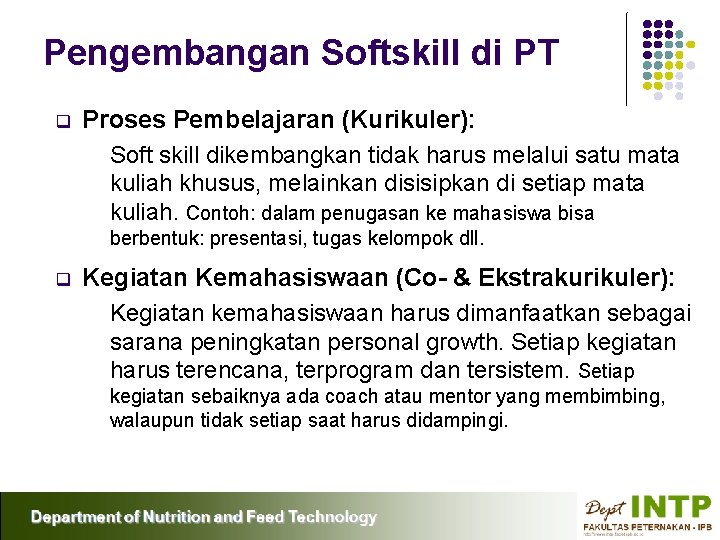 Pengembangan Softskill di PT q Proses Pembelajaran (Kurikuler): Soft skill dikembangkan tidak harus melalui