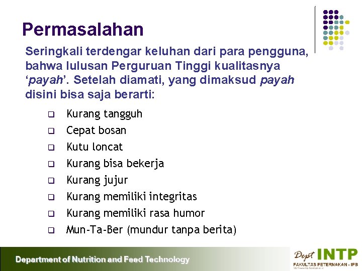 Permasalahan Seringkali terdengar keluhan dari para pengguna, bahwa lulusan Perguruan Tinggi kualitasnya ‘payah’. Setelah