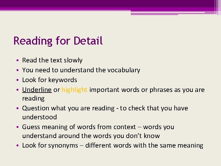 Reading for Detail Read the text slowly You need to understand the vocabulary Look