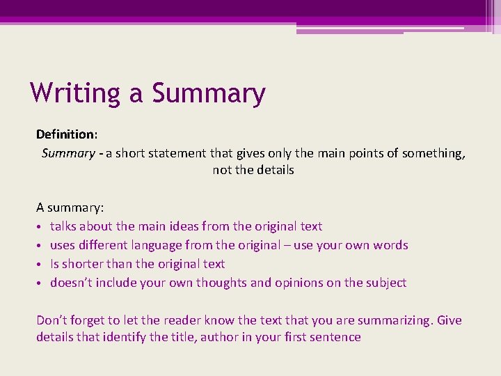 Writing a Summary Definition: Summary - a short statement that gives only the main
