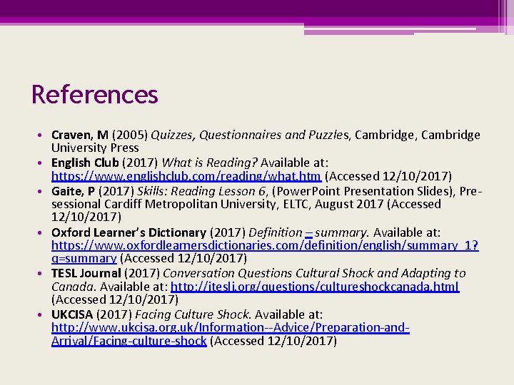 References • Craven, M (2005) Quizzes, Questionnaires and Puzzles, Cambridge University Press • English