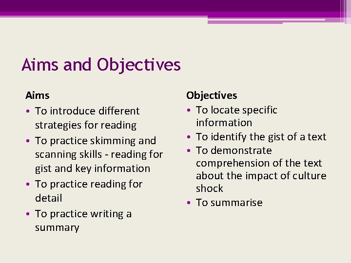 Aims and Objectives Aims • To introduce different strategies for reading • To practice