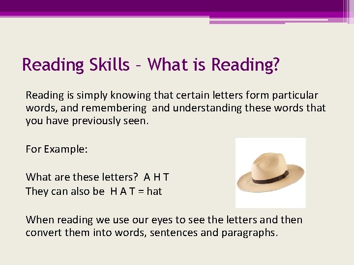 Reading Skills – What is Reading? Reading is simply knowing that certain letters form