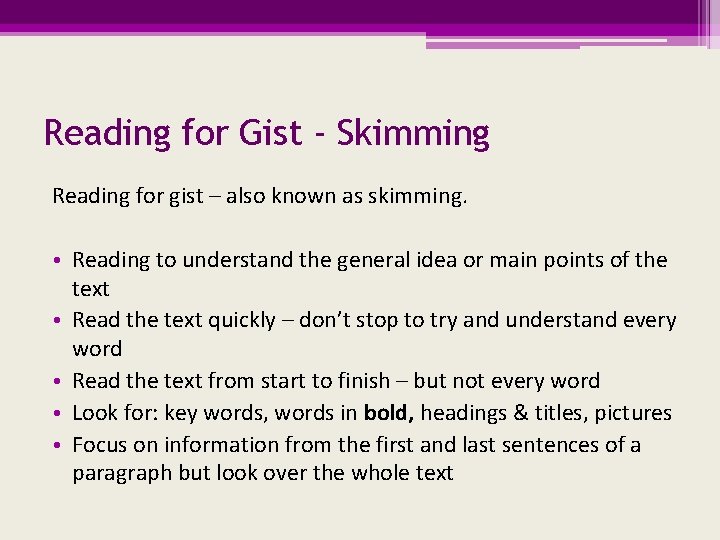 Reading for Gist - Skimming Reading for gist – also known as skimming. •