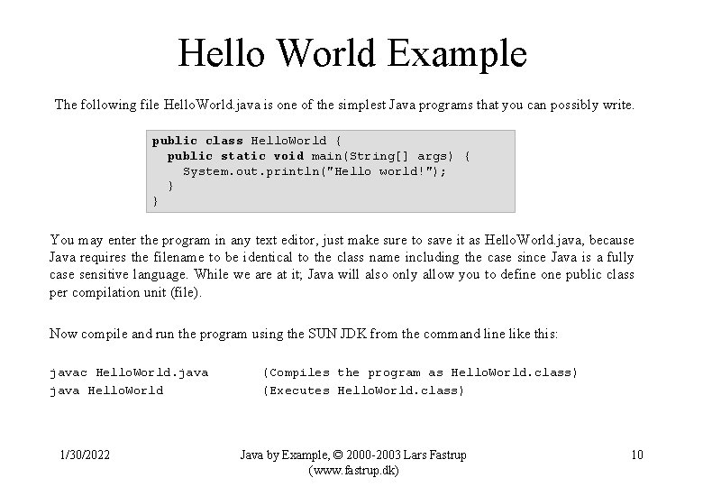 Hello World Example The following file Hello. World. java is one of the simplest