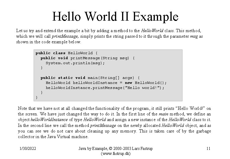 Hello World II Example Let us try and extend the example a bit by