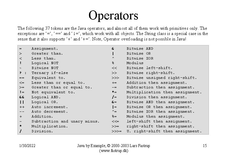 Operators The following 37 tokens are the Java operators, and almost all of them