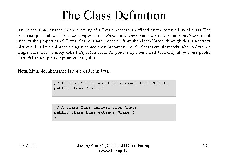 The Class Definition An object is an instance in the memory of a Java