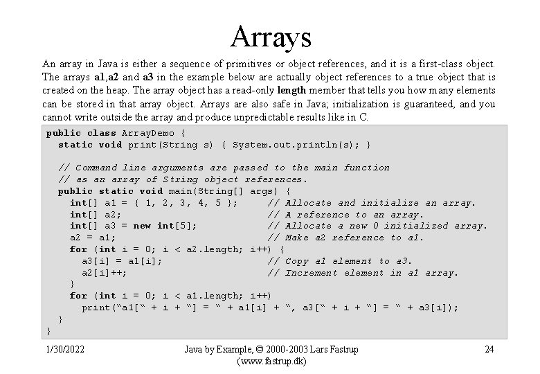 Arrays An array in Java is either a sequence of primitives or object references,