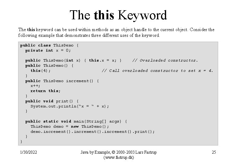 The this Keyword The this keyword can be used within methods as an object