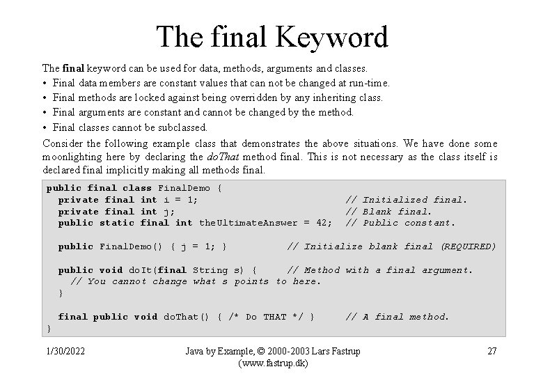 The final Keyword The final keyword can be used for data, methods, arguments and