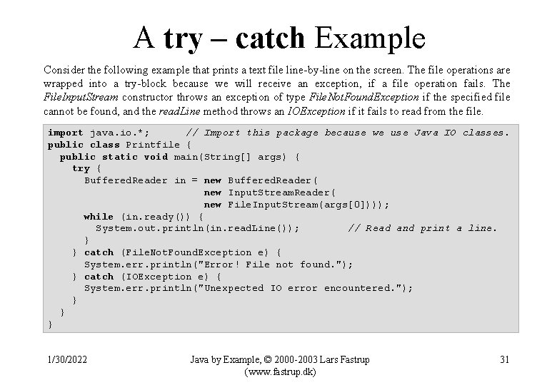A try – catch Example Consider the following example that prints a text file