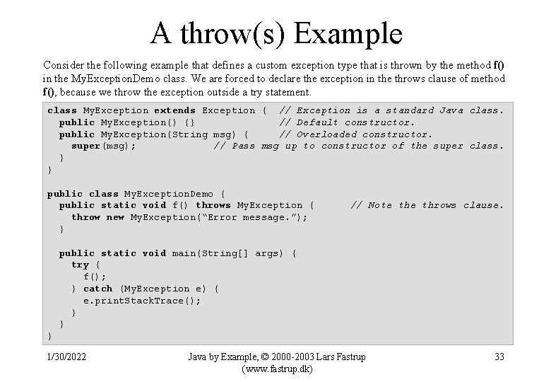 A throw(s) Example Consider the following example that defines a custom exception type that