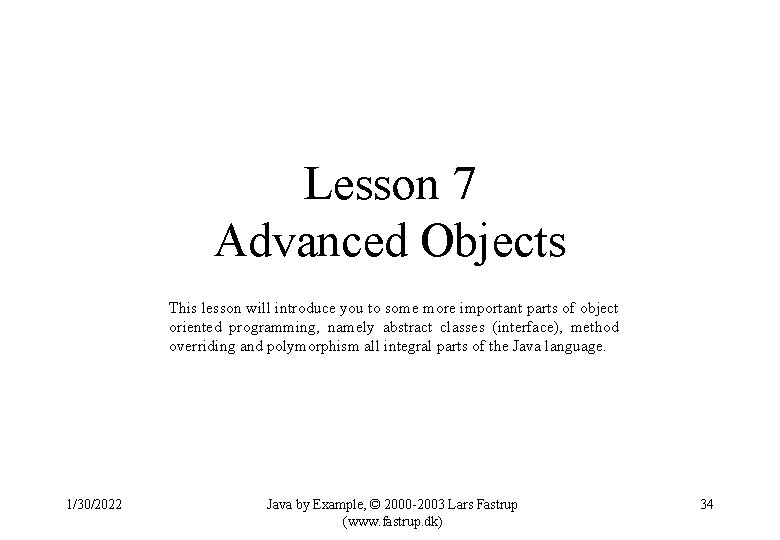 Lesson 7 Advanced Objects This lesson will introduce you to some more important parts