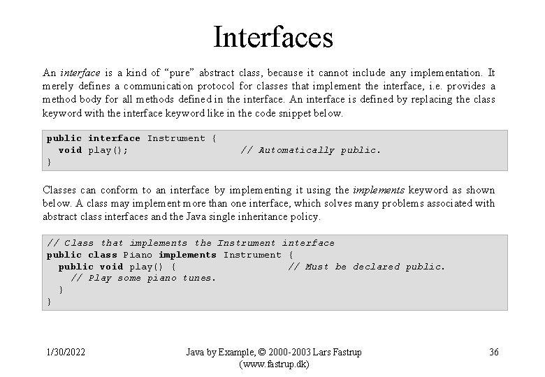 Interfaces An interface is a kind of “pure” abstract class, because it cannot include