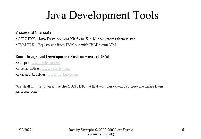 Java Development Tools Command line tools • SUN JDK - Java Development Kit from