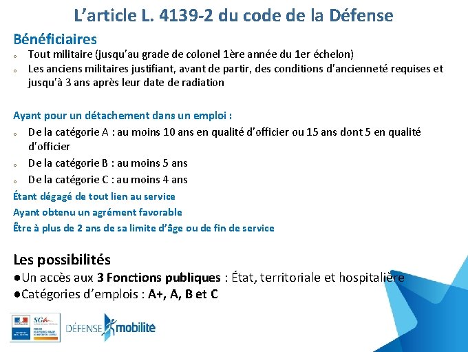 L’article L. 4139 -2 du code de la Défense Bénéficiaires o o Tout militaire