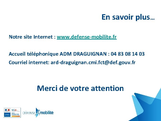 En savoir plus… Notre site Internet : www. defense-mobilite. fr Accueil téléphonique ADM DRAGUIGNAN