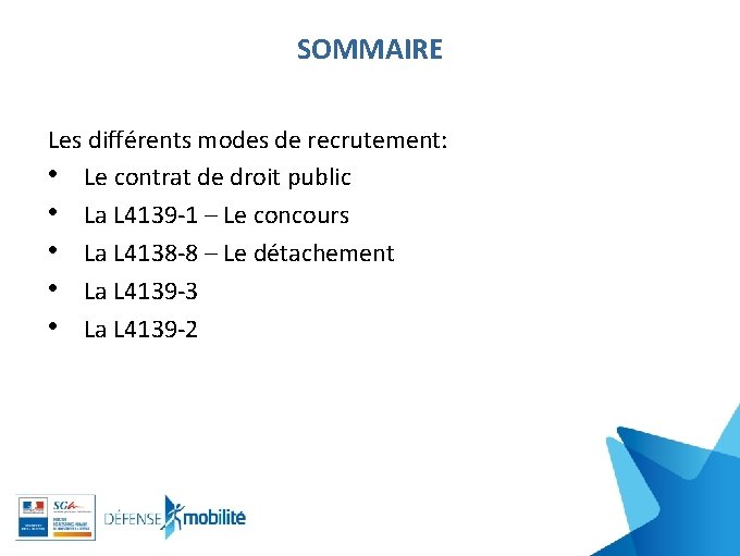 SOMMAIRE Les différents modes de recrutement: • Le contrat de droit public • La