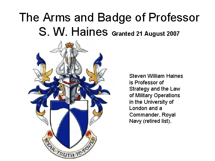 The Arms and Badge of Professor S. W. Haines Granted 21 August 2007 Steven