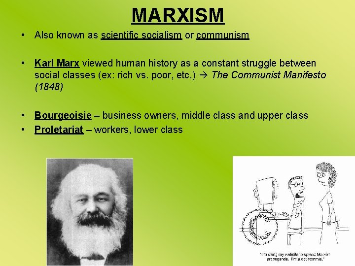 MARXISM • Also known as scientific socialism or communism • Karl Marx viewed human