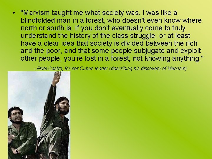  • "Marxism taught me what society was. I was like a blindfolded man