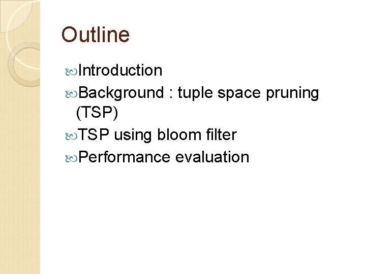 Outline Introduction Background : tuple space pruning (TSP) TSP using bloom filter Performance evaluation