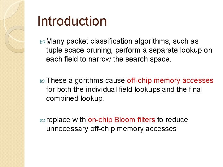 Introduction Many packet classification algorithms, such as tuple space pruning, perform a separate lookup