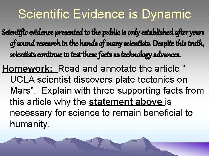 Scientific Evidence is Dynamic Scientific evidence presented to the public is only established after