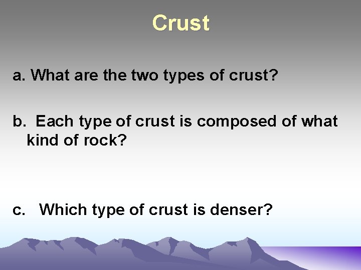 Crust a. What are the two types of crust? b. Each type of crust Crust a. What are the two types of crust? b. Each type of crust