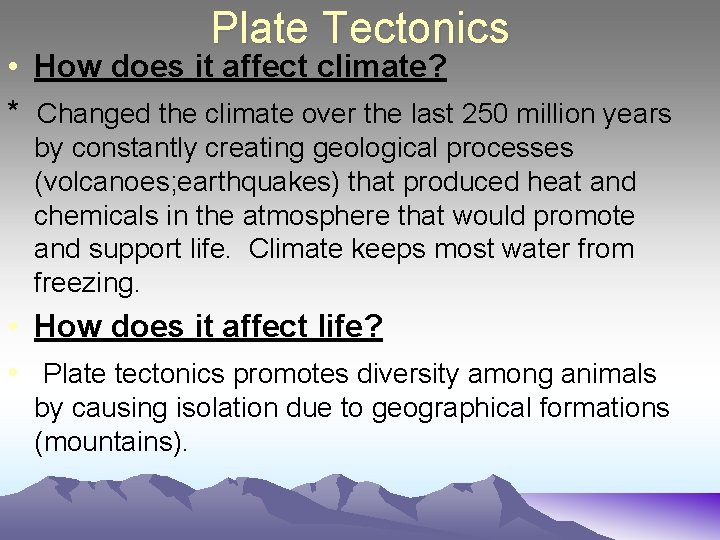 Plate Tectonics • How does it affect climate? * Changed the climate over the