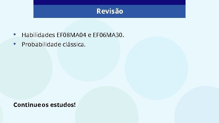 Revisão • • Habilidades EF 08 MA 04 e EF 06 MA 30. Probabilidade