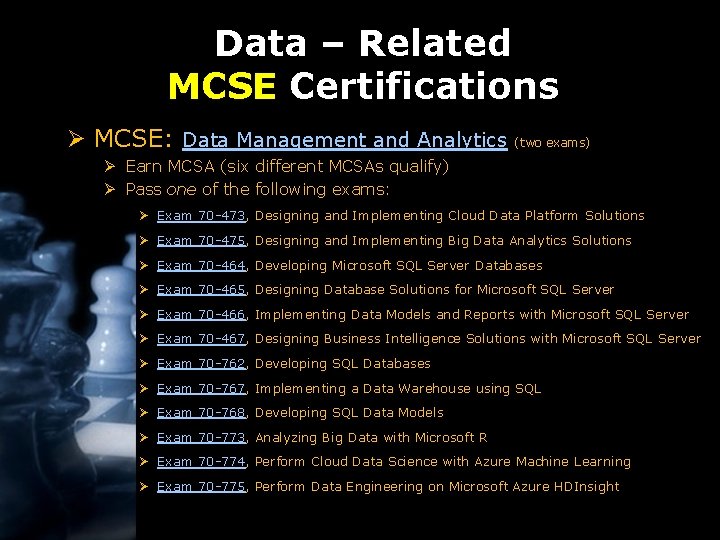 Data – Related MCSE Certifications Ø MCSE: Data Management and Analytics (two exams) Ø