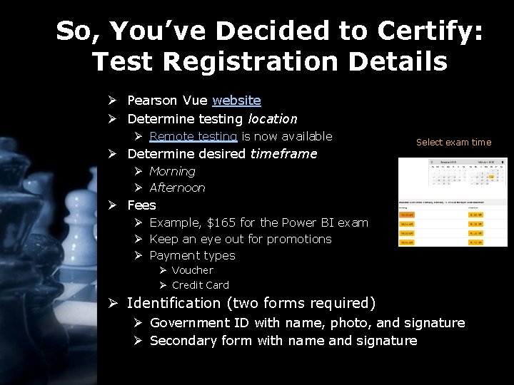So, You’ve Decided to Certify: Test Registration Details Ø Pearson Vue website Ø Determine