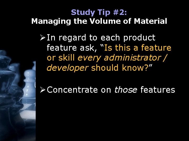 Study Tip #2: Managing the Volume of Material Ø In regard to each product