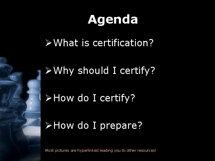 Agenda Ø What is certification? Ø Why should I certify? Ø How do I