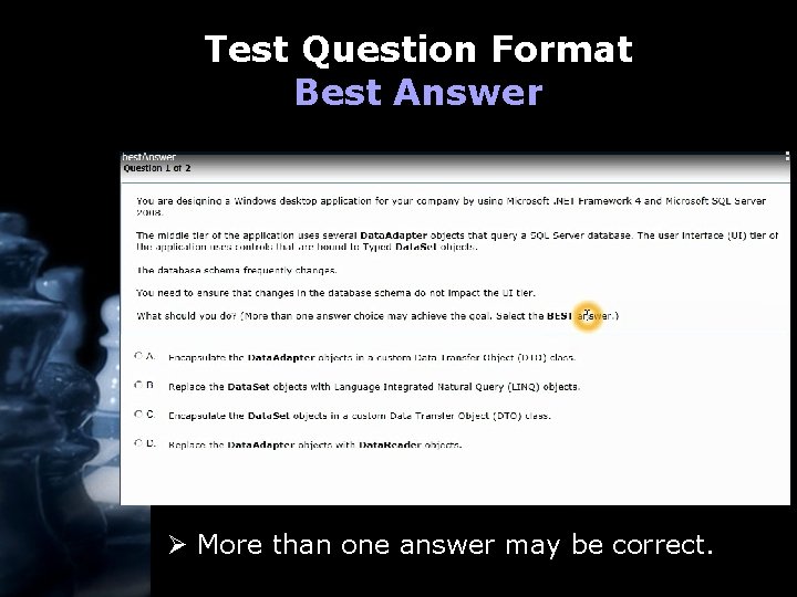 Test Question Format Best Answer Ø More than one answer may be correct. 