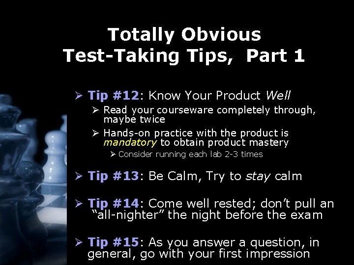 Totally Obvious Test-Taking Tips, Part 1 Ø Tip #12: Know Your Product Well Ø