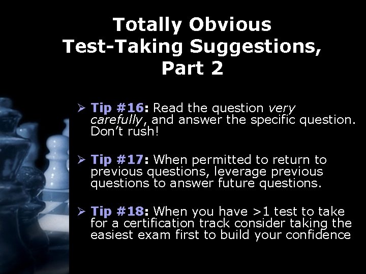 Totally Obvious Test-Taking Suggestions, Part 2 Ø Tip #16: Read the question very carefully,