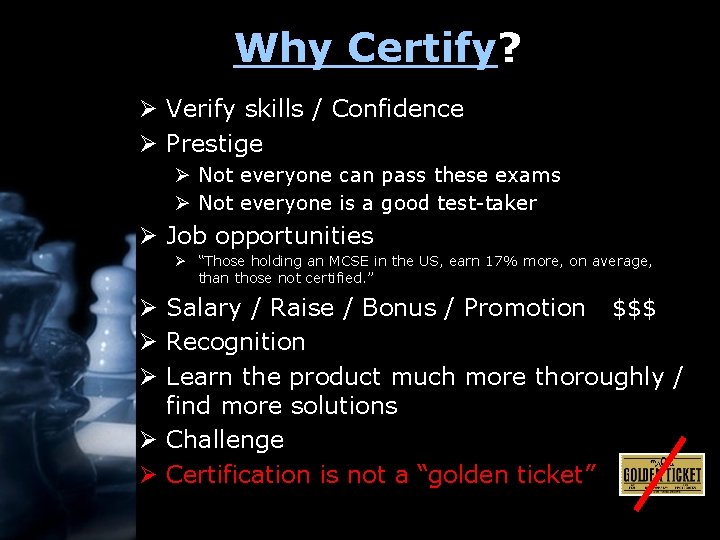Why Certify? Ø Verify skills / Confidence Ø Prestige Ø Not everyone can pass