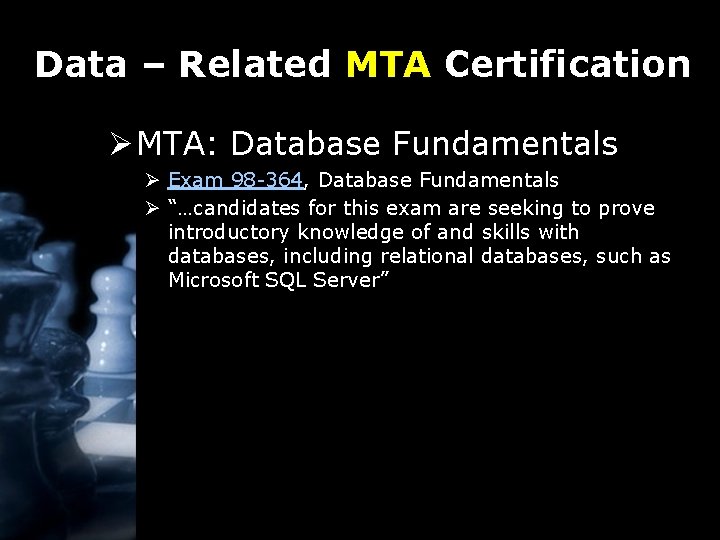 Data – Related MTA Certification Ø MTA: Database Fundamentals Ø Exam 98 -364, Database